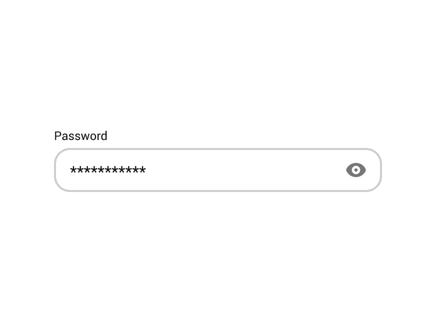 A password field with an eye icon that allows the user to show hidden text.